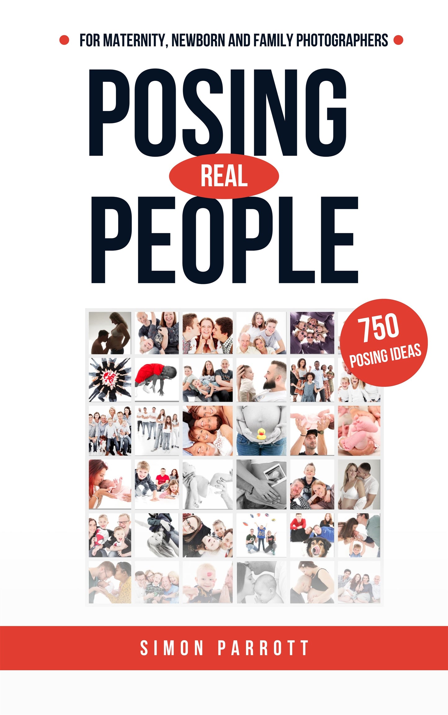 Posing Real People: 750 Poses & Practical Tips for Photographers